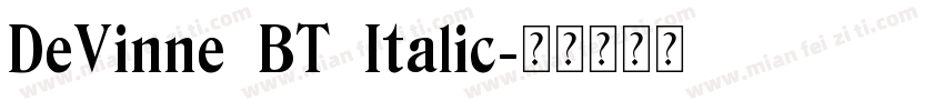 DeVinne BT Italic字体转换